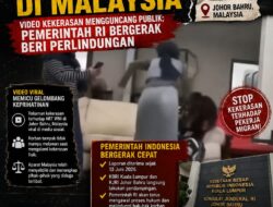 Viral ART WNI Diduga Disiksa di Malaysia, Video Kekerasan Mengguncang Publik; Pemerintah RI Bergerak Beri Perlindungan